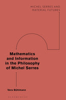 Mathematics and Information in the Philosophy of Michel Serres-9781350251328