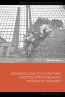 Experience, Identity & Epistemic Injustice within Ireland''s Magdalene Laundries