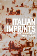 Italian Imprints on Twentieth-Century Architecture-9781350257764