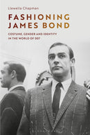 Fashioning James Bond : Costume, Gender and Identity in the World of 007-9781350258488