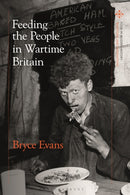 Feeding the People in Wartime Britain-9781350259713