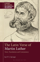 The Latin Verse of Martin Luther : Texts, Translations and Commentary-9781350261501