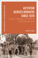 Activism across Borders since 1870 : Causes, Campaigns and Conflicts in and beyond Europe-9781350262799