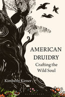 American Druidry : Crafting the Wild Soul-9781350264120