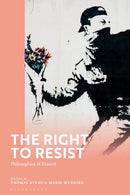 The Right to Resist : Philosophies of Dissent-9781350265264