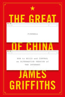 The Great Firewall of China : How to Build and Control an Alternative Version of the Internet-9781350265318