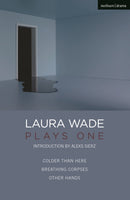 Laura Wade: Plays One-9781350265455