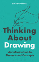 Thinking About Drawing : An Introduction to Themes and Concepts-9781350265936