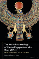 The Art and Archaeology of Human Engagements with Birds of Prey : From Prehistory to the Present-9781350267992