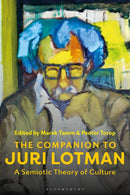 The Companion to Juri Lotman : A Semiotic Theory of Culture-9781350268197