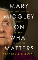 Mary Midgley on What Matters