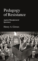 Pedagogy of Resistance : Against Manufactured Ignorance-9781350269507