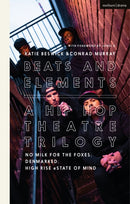 Beats and Elements: A Hip Hop Theatre Trilogy : No Milk for the Foxes; DenMarked; High Rise eState of Mind-9781350270596