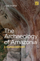 The Archaeology of Amazonia : A Human History-9781350270732