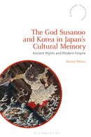 The God Susanoo and Korea in Japan''s Cultural Memory