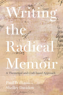 Writing the Radical Memoir : A Theoretical and Craft-based Approach-9781350272217