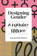Designing Gender : A Feminist Toolkit-9781350273740
