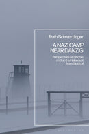 A Nazi Camp Near Danzig : Perspectives on Shame and on the Holocaust from Stutthof-9781350274037