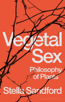 Vegetal Sex : Philosophy of Plants-9781350274938