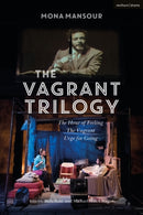 The Vagrant Trilogy: Three Plays by Mona Mansour : The Hour of Feeling; The Vagrant; Urge for Going-9781350276390