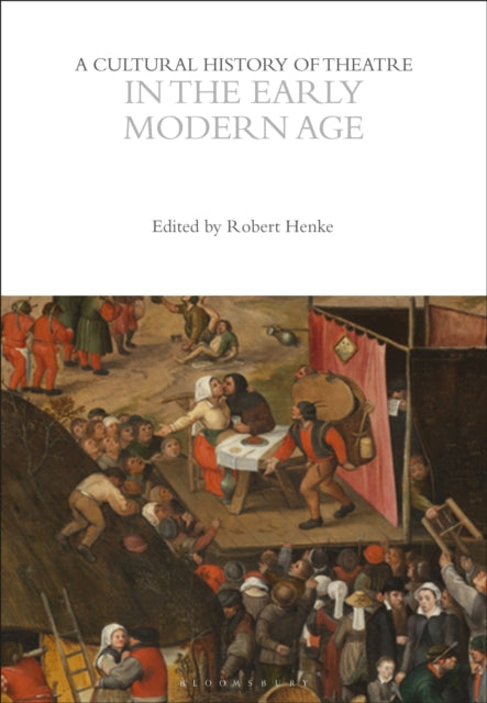 A Cultural History of Theatre in the Early Modern Age-9781350277694