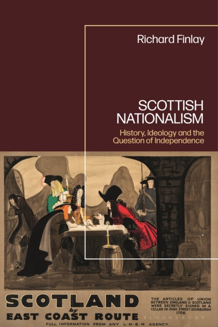 Scottish Nationalism : History, Ideology and the Question of Independence-9781350278103