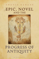 Epic, Novel and the Progress of Antiquity-9781350278257
