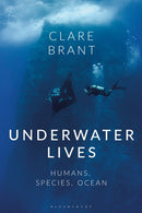 Underwater Lives : Humans, Species, Ocean-9781350280472