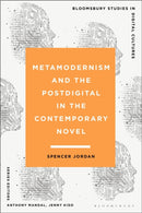 Metamodernism and the Postdigital in the Contemporary Novel-9781350281066