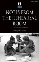 Notes from the Rehearsal Room : A Director's Process-9781350282209