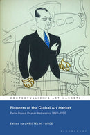 Pioneers of the Global Art Market : Paris-Based Dealer Networks, 1850-1950-9781350282841
