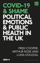 COVID-19 and Shame : Political Emotions and Public Health in the UK-9781350283404