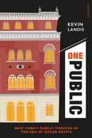 One Public : New York's Public Theater in the Era of Oskar Eustis-9781350283459