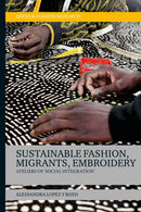 Sustainable Fashion, Migrants, Embroidery : Ateliers of 'Social Integration'-9781350284135