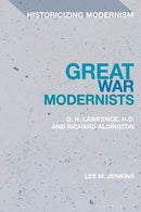 Great War Modernists : D.H. Lawrence, H.D. and Richard Aldington-9781350285378