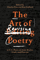 The Art of Revising Poetry : 21 U.S. Poets on their Drafts, Craft, and Process-9781350289260