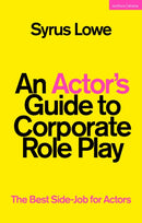 An Actor's Guide to Corporate Role Play : The Best Side-Job for Actors-9781350289895