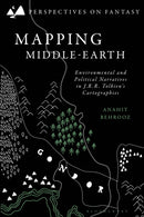 Mapping Middle-earth : Environmental and Political Narratives in J. R. R. Tolkien's Cartographies-9781350290808