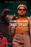 Teaching and Learning Shakespeare through Theatre-based Practice-9781350292048
