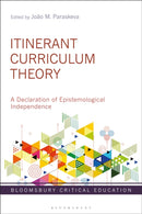 Itinerant Curriculum Theory : A Declaration of Epistemological Independence-9781350293021