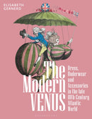 The Modern Venus : Dress, Underwear and Accessories in the late 18th-Century Atlantic World-9781350293373
