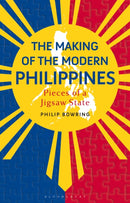 The Making of the Modern Philippines : Pieces of a Jigsaw State-9781350296817