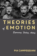 Theories of Emotion : Expressing, Feeling, Acting-9781350297913