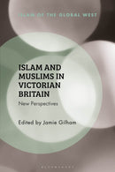 Islam and Muslims in Victorian Britain : New Perspectives-9781350299672