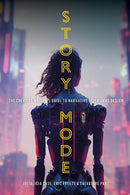 Story Mode : The Creative Writer's Guide to Narrative Video Game Design-9781350301375
