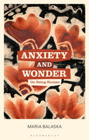Anxiety and Wonder : On Being Human-9781350302938