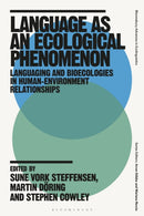 Language as an Ecological Phenomenon : Languaging and Bioecologies in Human-Environment Relationships-9781350304529