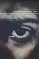 Witness Literature : Culture, Memory and Contested Truths-9781350318908