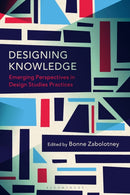 Designing Knowledge : Emerging Perspectives in Design Studies Practices-9781350319875
