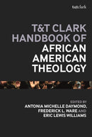 T&T Clark Handbook of African American Theology-9781350320406